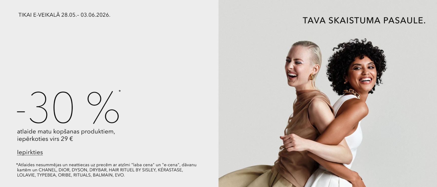 Tikai e-veikalā -30%* matu kopšanas produktiem, iepērkoties virs 29 €. 