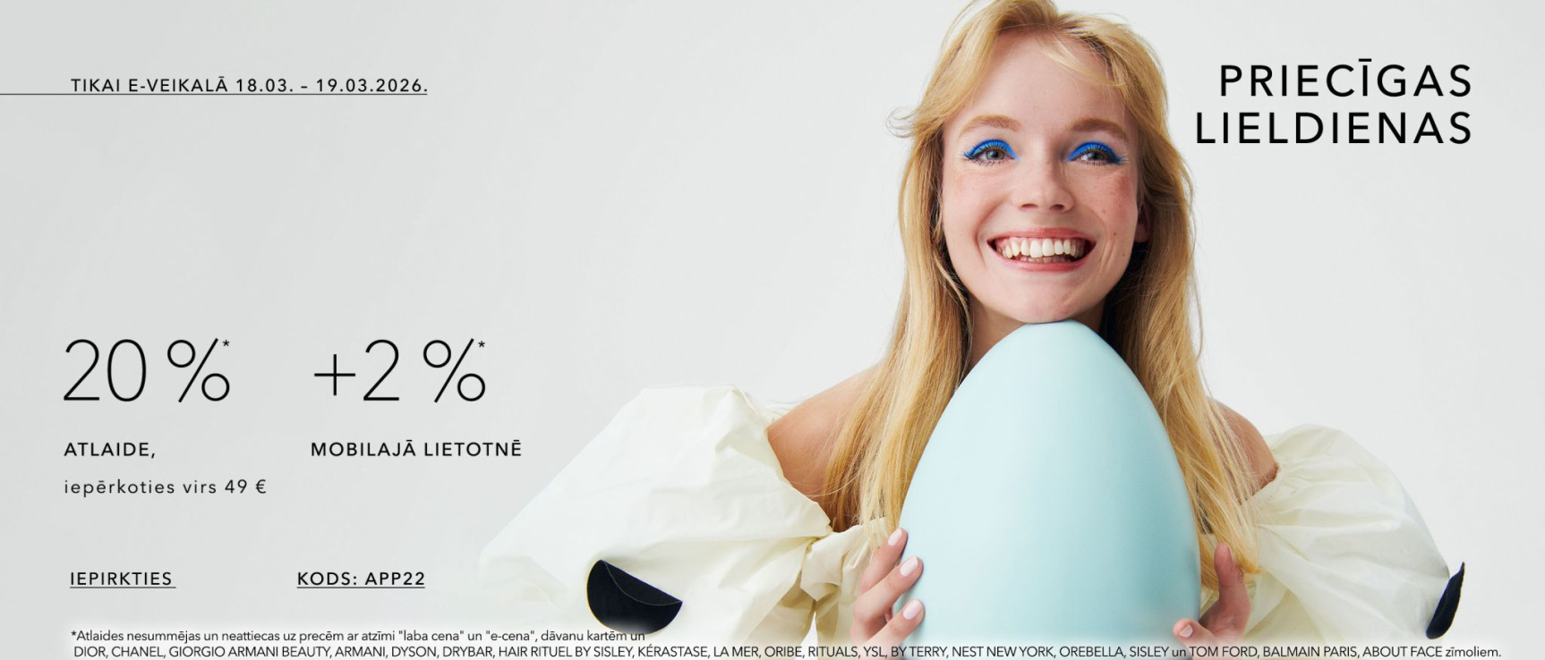 -20 %* atlaide, iepērkoties virs 49 € -22%* lietotnē kods: app22