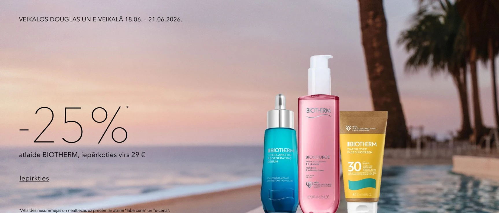25%* ATLAIDE BIOTHERM produktiem, iepērkoties virs 29 €