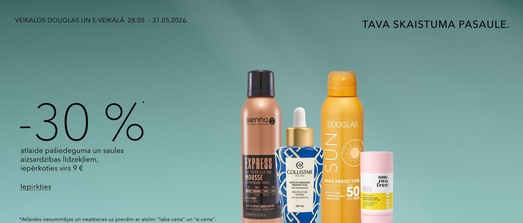 -30%* pašiedeguma un saules aizsardzības līdzekļiem, iepērkoties virs 9 € 
