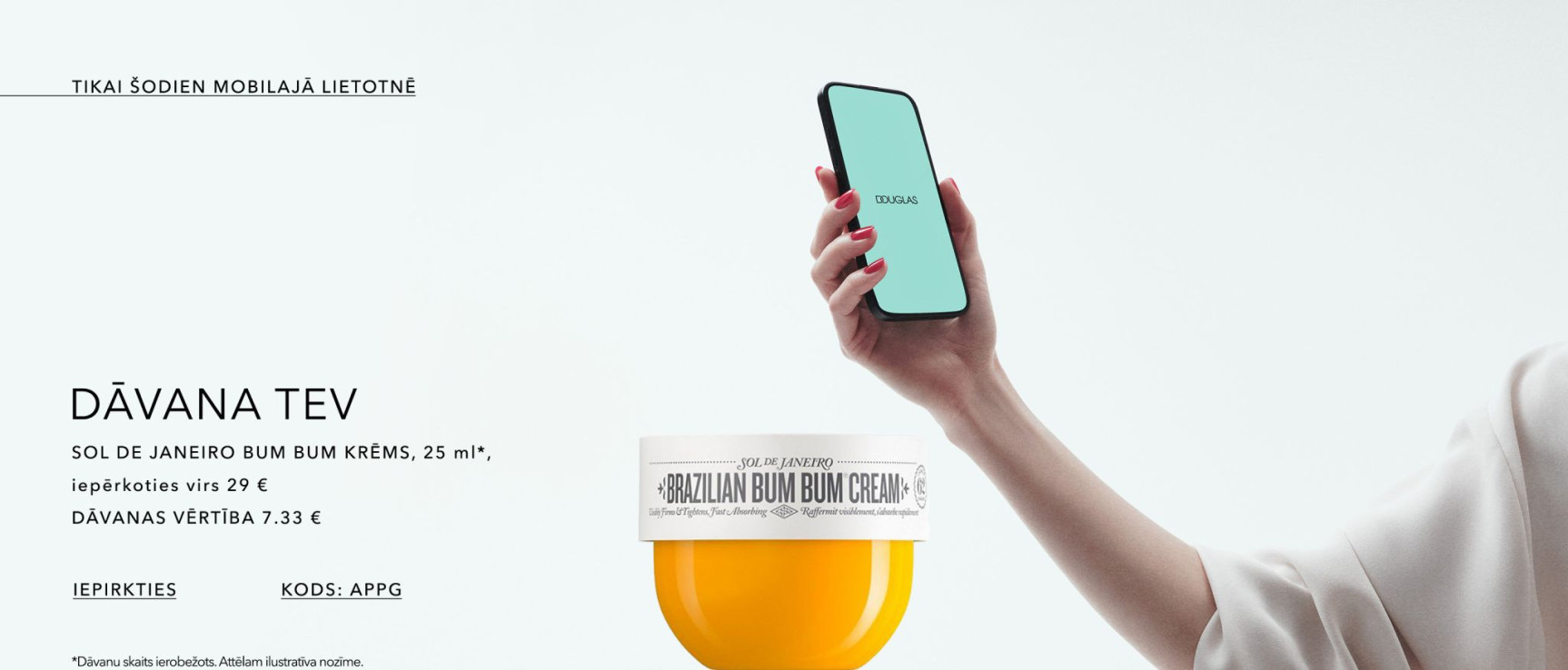 Dāvana Tev tikai lietotnē Sol De Janeiro krēms kods:APPG