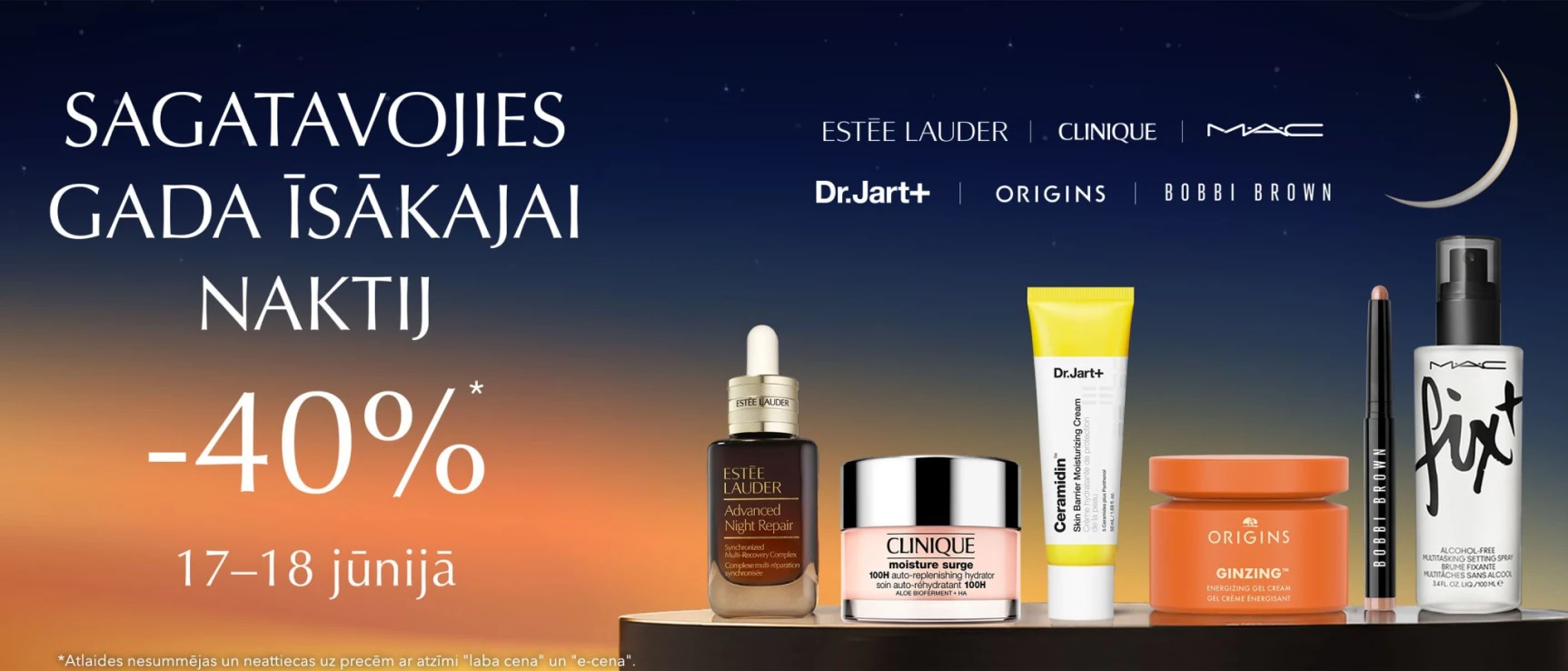 Nakts izpārdošana ar -40% atlaidēm skaistumkopšanas produktiem un zīmoliem Estée Lauder, Clinique, MAC, Dr.Jart+, Origins un Bobbi Brown