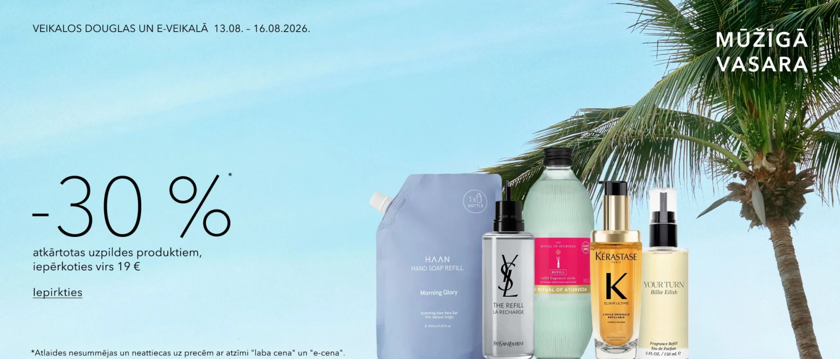 -30%* atkārtotas uzpildes produktiem, iepērkoties virs 19 €