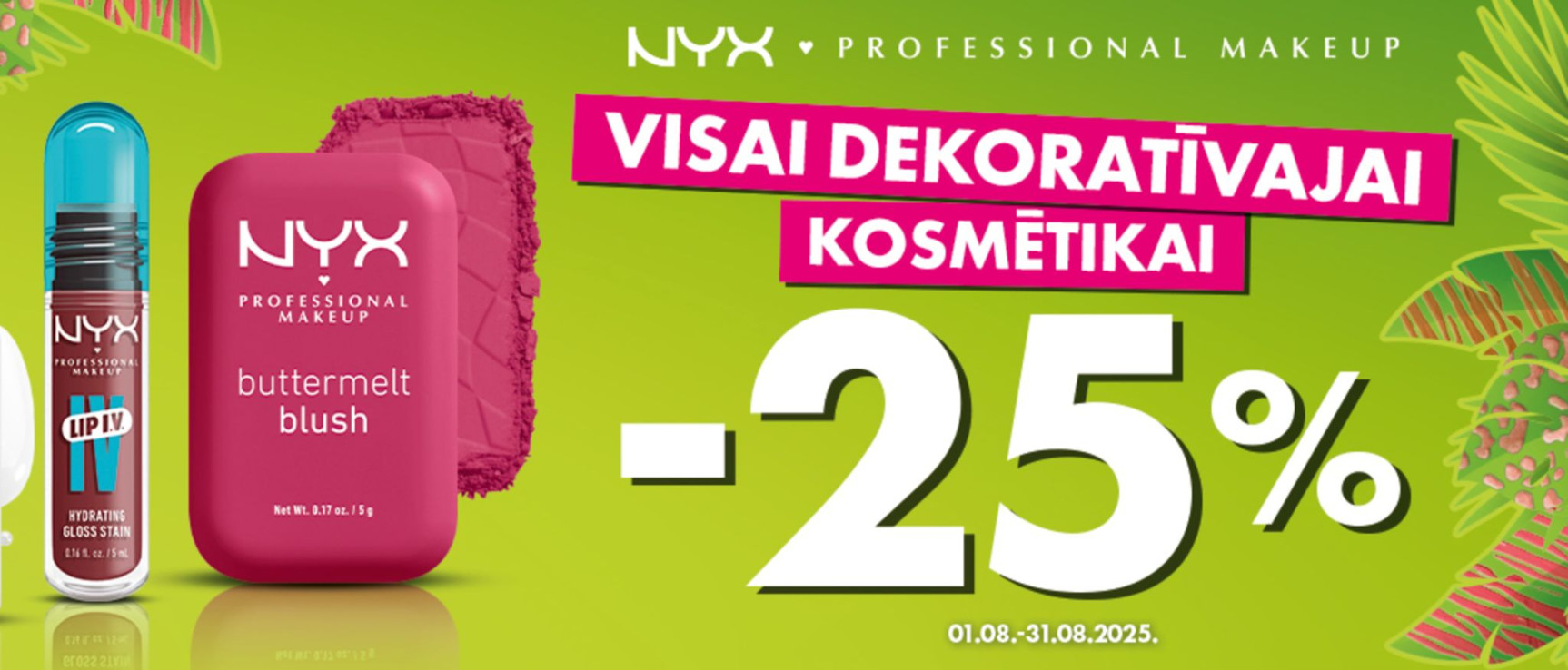 VISAI DEKORATĪVAJAI KOSMĒTIKAI -25%