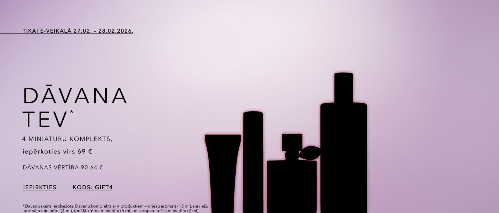 DĀVANA TEV iepērkoties virs 69 € kods GIFT4