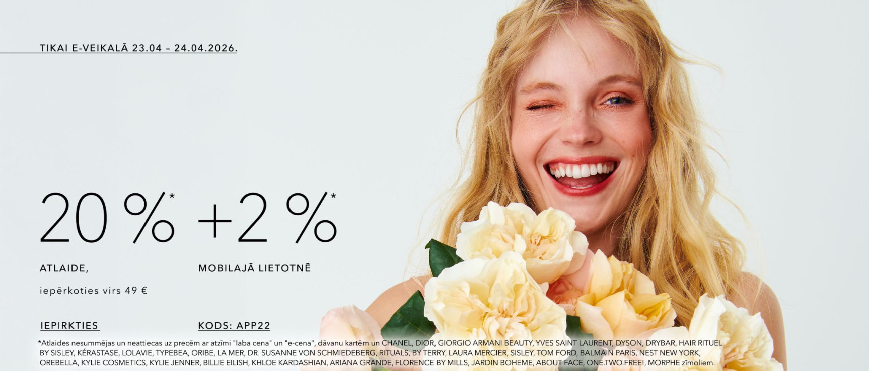 -20 %* atlaide, iepērkoties virs 49 € -22%* lietotnē kods: app22