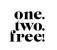 ONE.TWO.FREE!