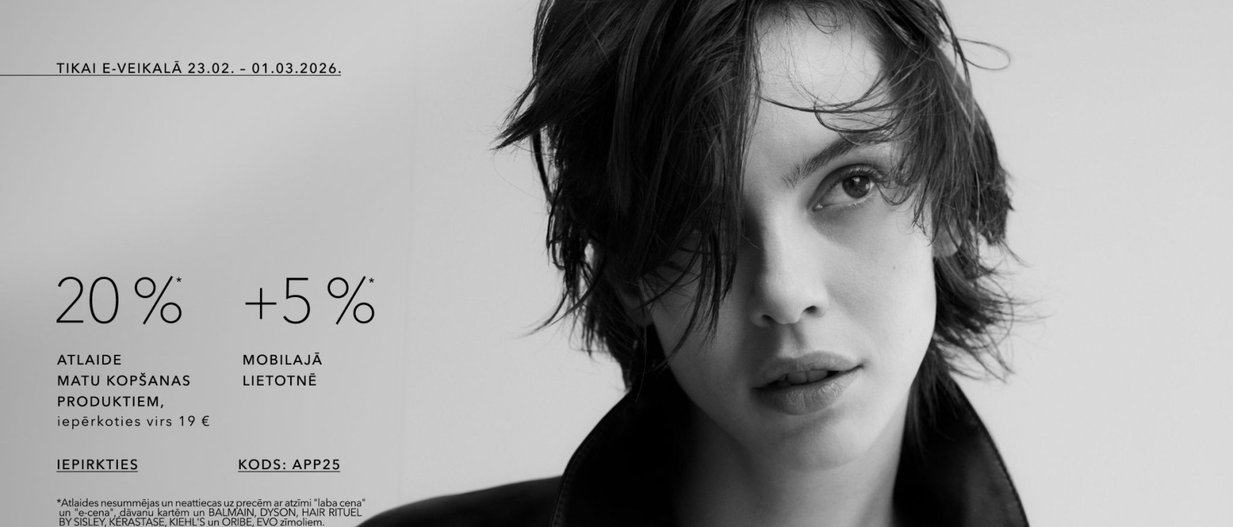 20%* matu kopšanas produktiem, iepērkoties virs 19 €.  - 25 %* mobilajā lietotnē kods: app25