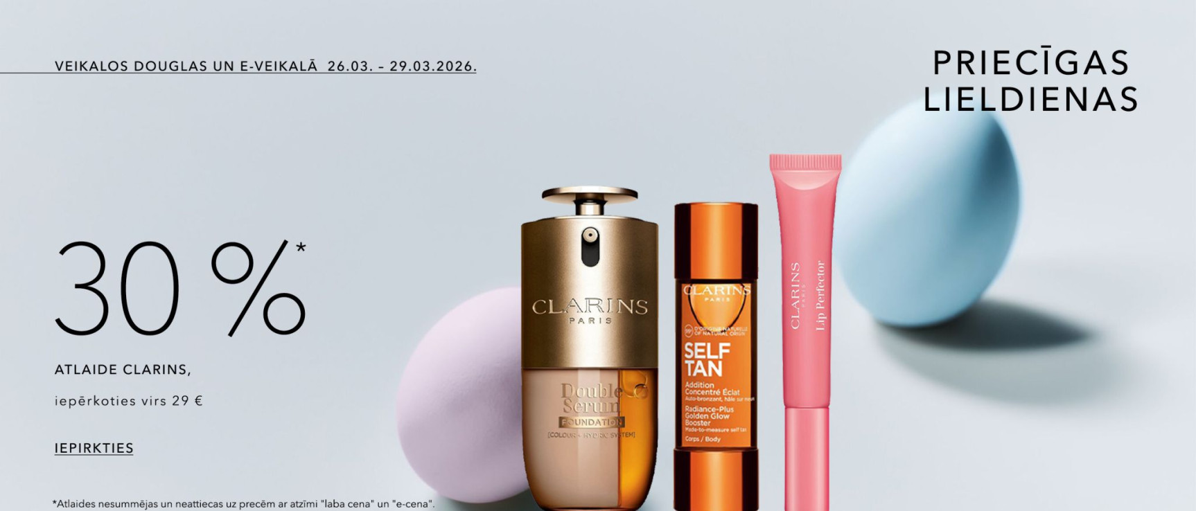 -30%* CLARINS PRODUKTIEM, IEPĒRKOTIES VIRS 29 €