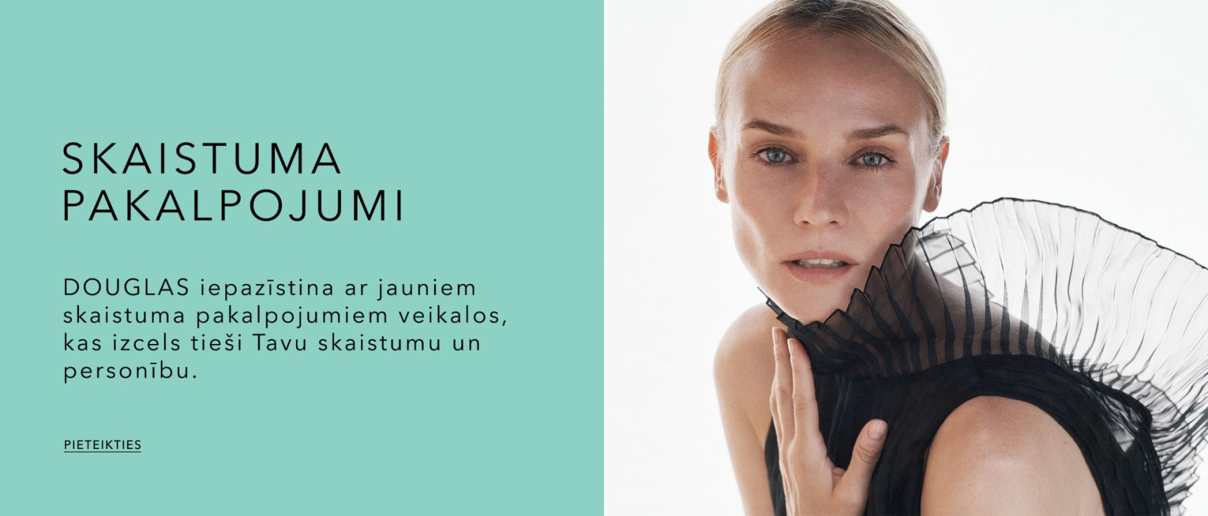 DOUGLAS iepazīstina ar jauniem skaistuma pakalpojumiem veikalos, kas izcels tieši Tavu skaistumu un personību.