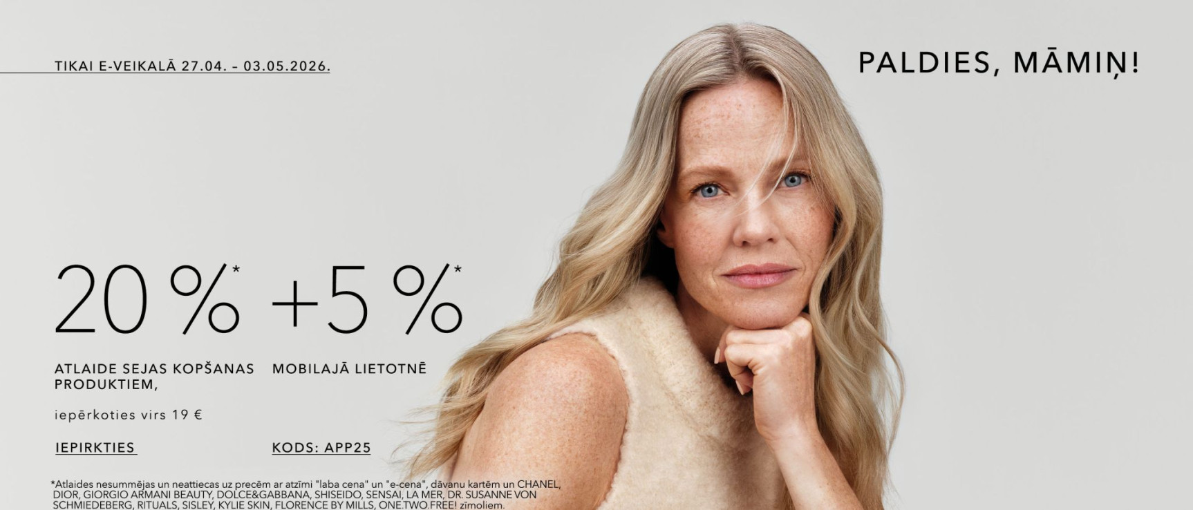 E-veikalā −20% sejas ādas kopšanai virs 19 € Lietotnē −25% kods: APP25