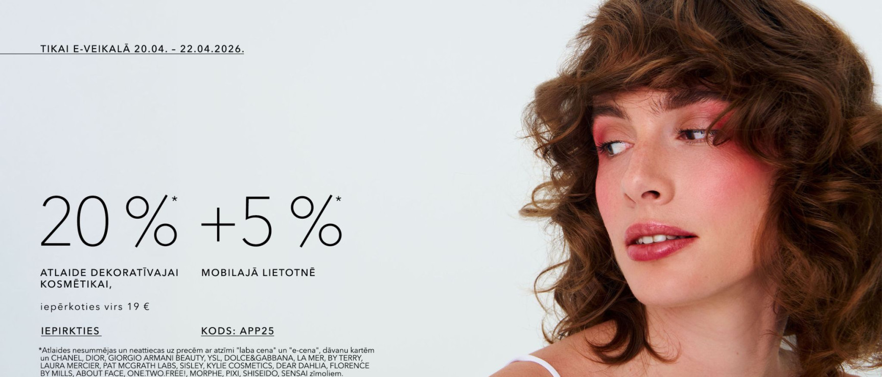 25%*dekoratīvajai kosmētikai kods: app25